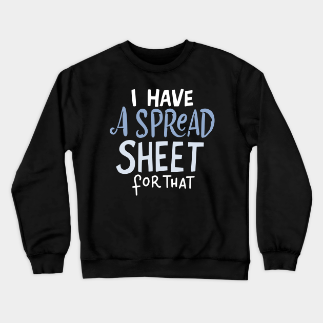 oh this calls for a spreadsheet sweatshirt